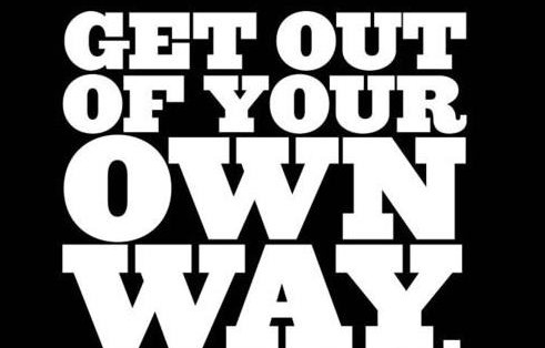 2014: It’s Time To Get Out Of Your Own Way